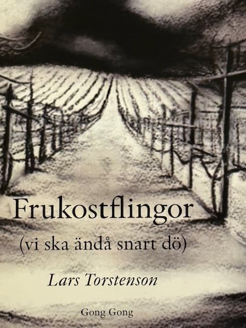 Lars Torstenson : Frukostflingor (vi ska ändå snart dö)