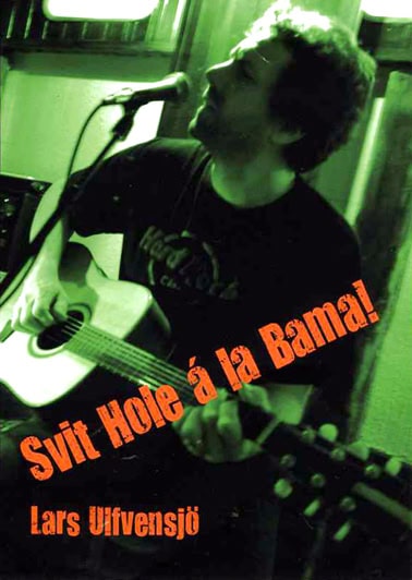 Lars Ulfvensjö : Svit Hole á la Bama!