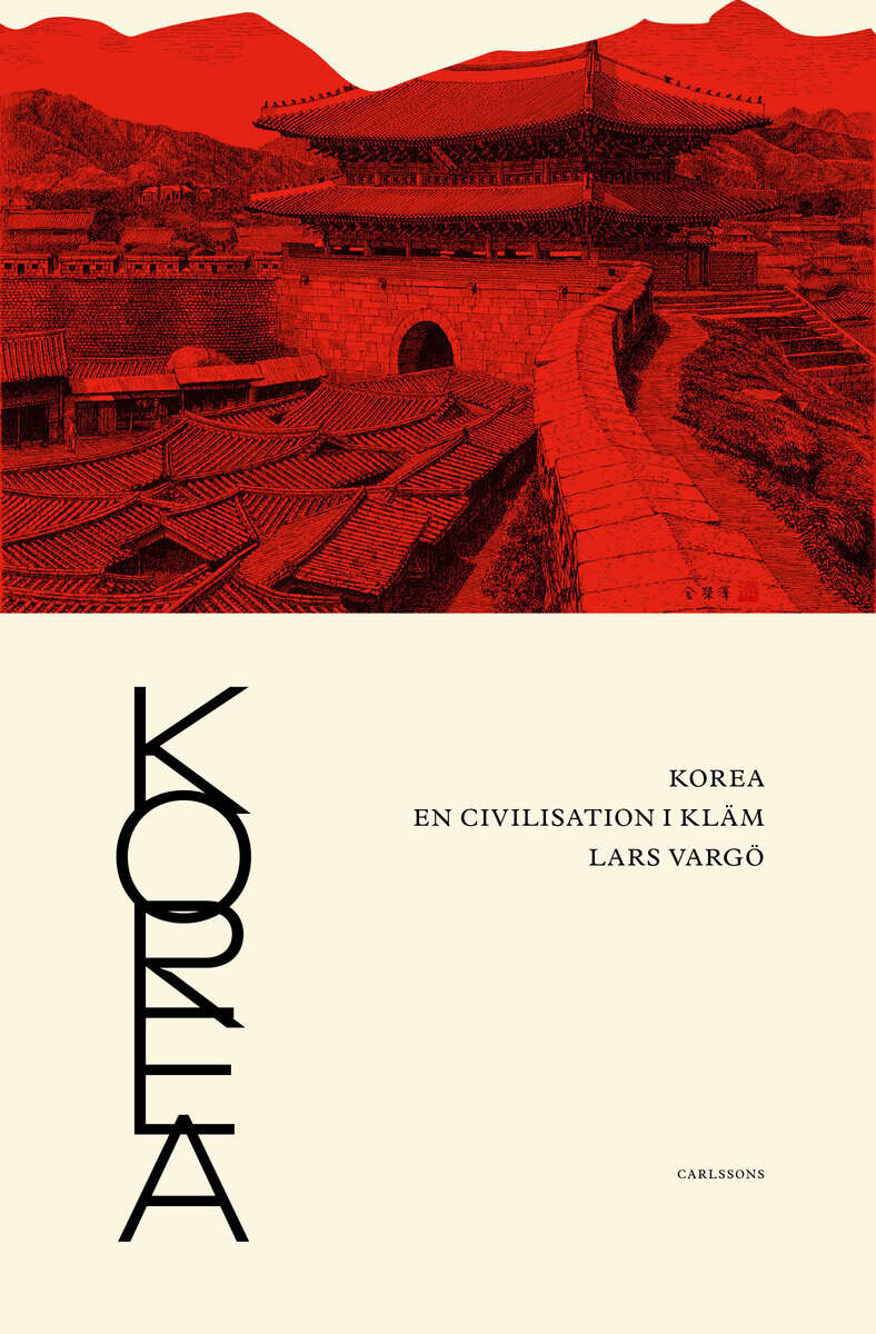 Lars Vargö : Korea : en civilisation i kläm