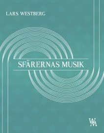 Lars Westberg : Sfärernas musik : en prosalyrisk essä om musikens nödvändighet