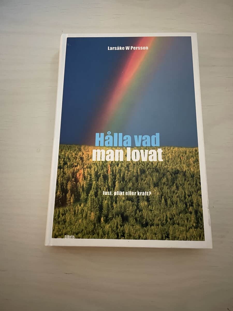 Larsåke W. Persson : Hålla vad man lovat lust, plikt eller kraft?