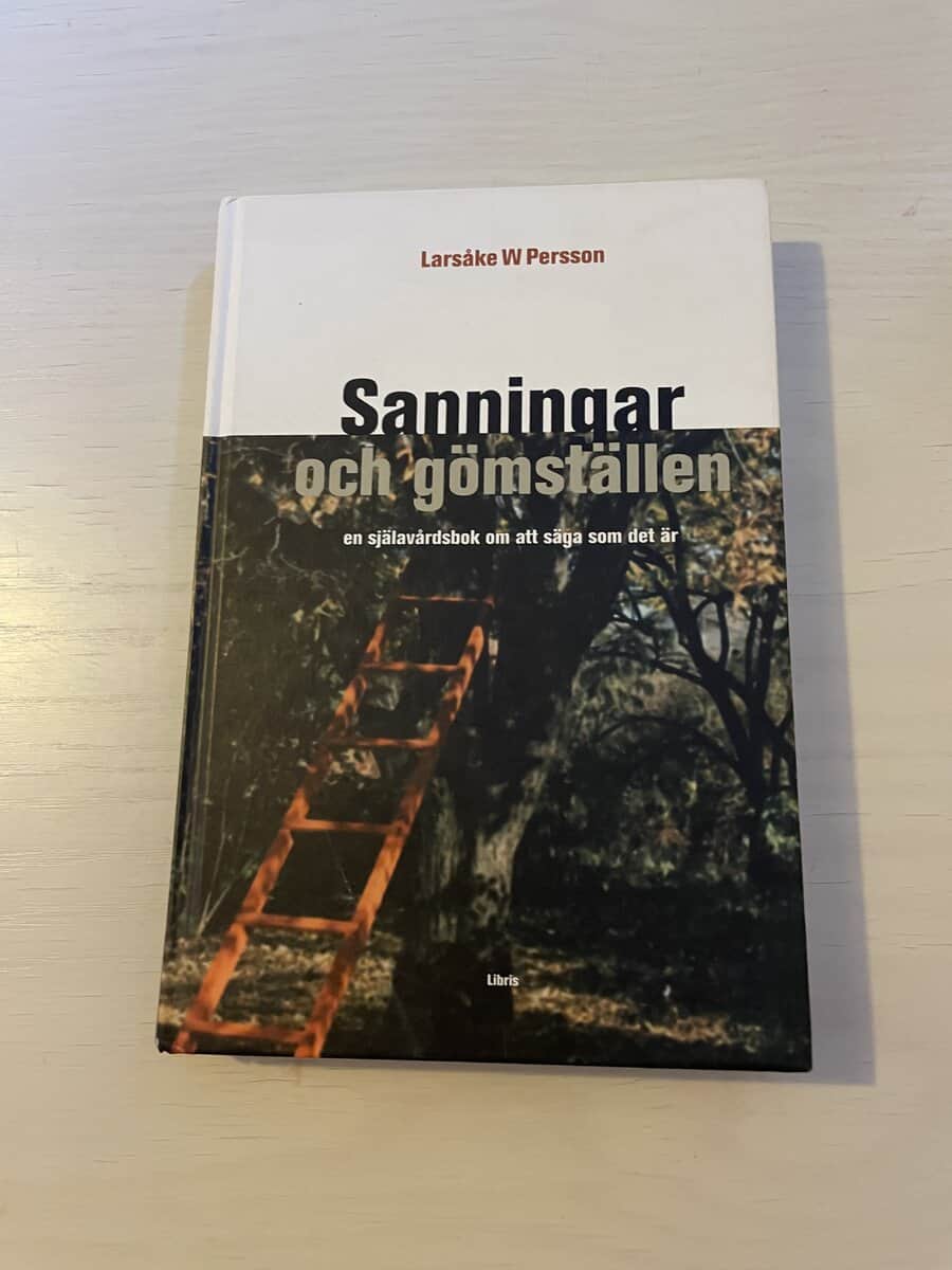 Larsåke W. Persson : Sanningar och gömställen - en själavårdsbok om att säga som det är