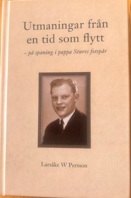 Larsåke W Persson : Utmaningar från en tid som flytt