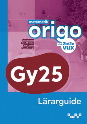 Larson, Niclas ; Dufåker, Daniel ; Szabo, Attila ; Fermsjö, Roger | MATEMATIK ORIGO VUX NIVÅ 2B/2C LÄRARGUIDE
