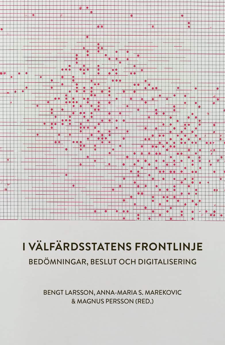 Larsson, Bengt ; Marekovic S., Anna-Maria ; Persson, Magnus : I välfärdsstatens frontlinje