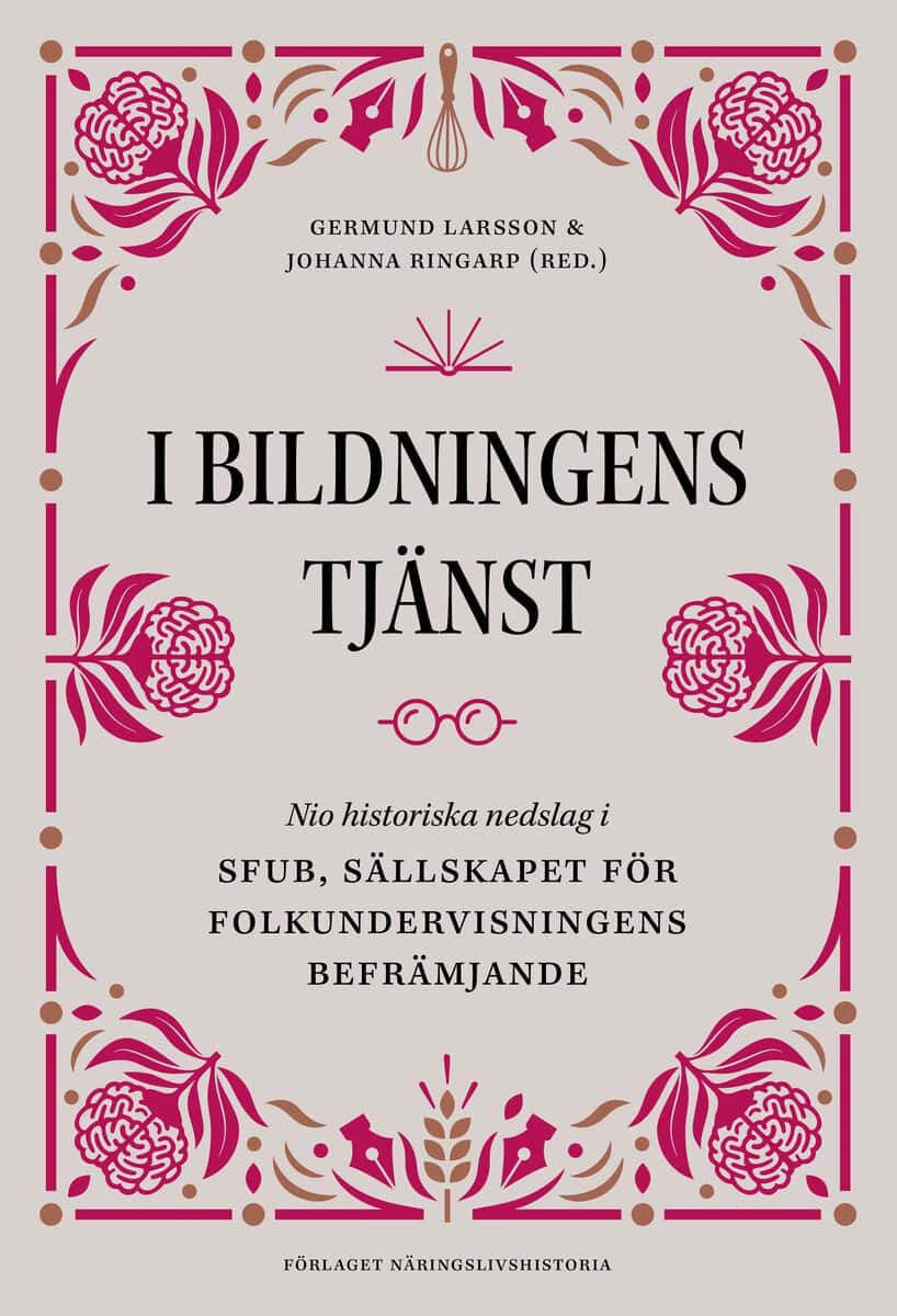 Larsson, Germund ; Ringarp, Johanna [red.] : I bildningens tjänst