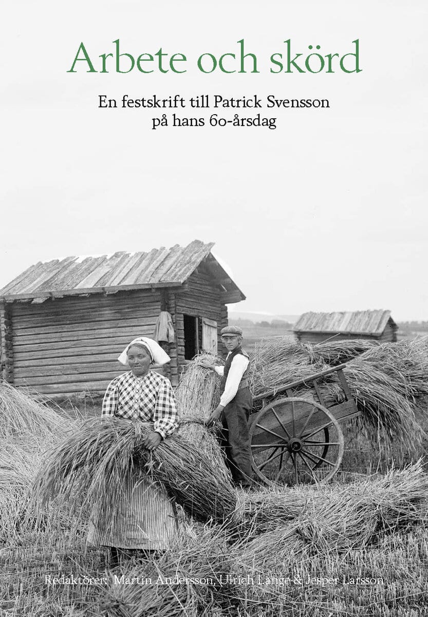 Larsson, Jesper ; Andersson, Martin ; Lange, Ulrich [red.] : Arbete och skörd