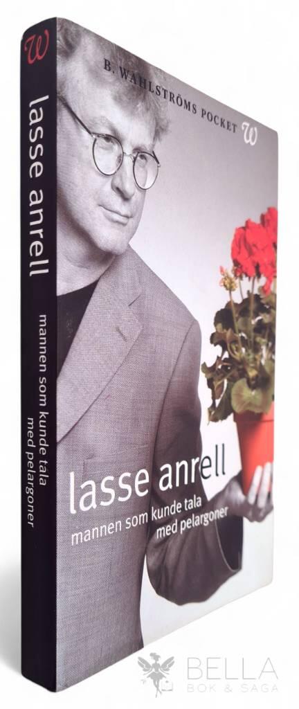 Lasse Anrell : Mannen som kunde tala med pelargoner