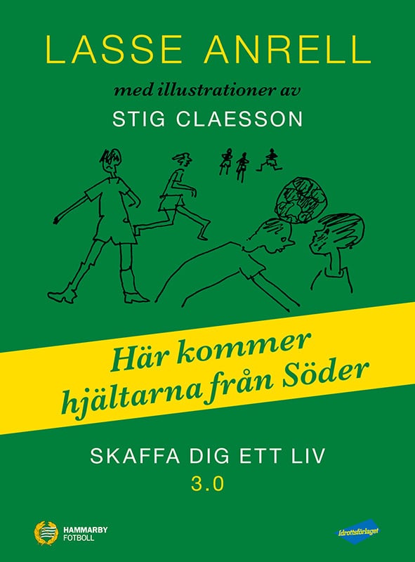 Lasse Anrell : Skaffa dig ett liv 3.0 : här kommer hjältarna från Söder