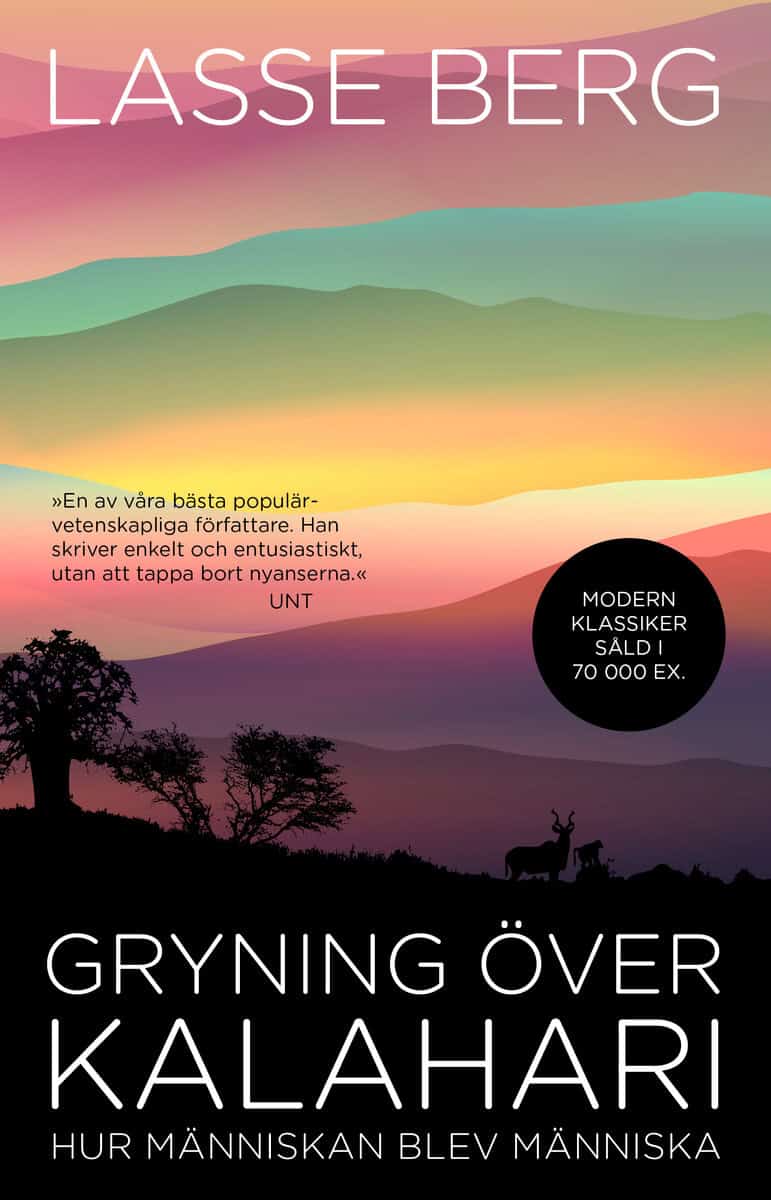 Lasse Berg : Gryning över Kalahari : hur människan blev människa