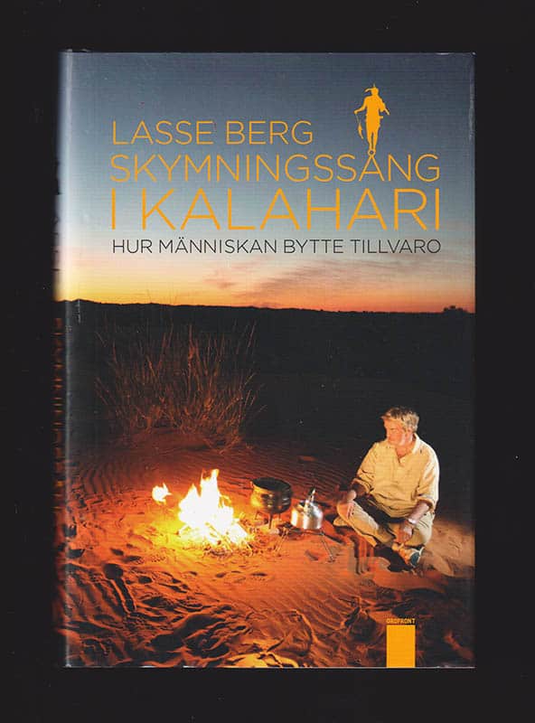 Lasse Berg : Skymningssång i Kalahari. Hur människan bytte tillvaro