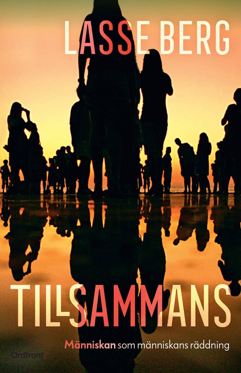 Lasse Berg : Tillsammans : människan som människans räddning