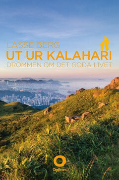 Lasse Berg : Ut ur Kalahari : drömmen om det goda livet