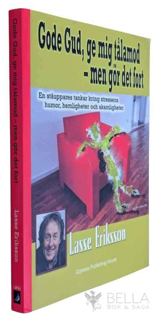 Lasse Eriksson : Gode Gud, ge mig tålamod - men gör det fort