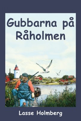 Lasse Holmberg : Gubbarna på Råholmen
