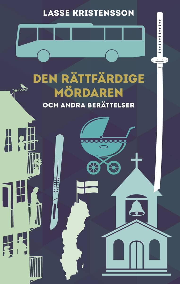 Lasse Kristensson : Den rättfärdige mördaren : och andra berättelser