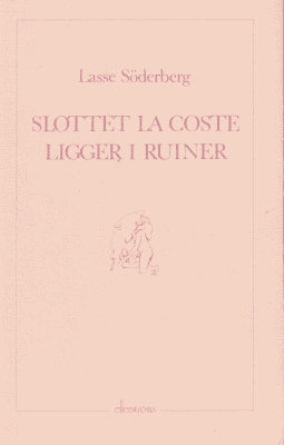 Lasse Söderberg : Slottet La Coste ligger i ruiner