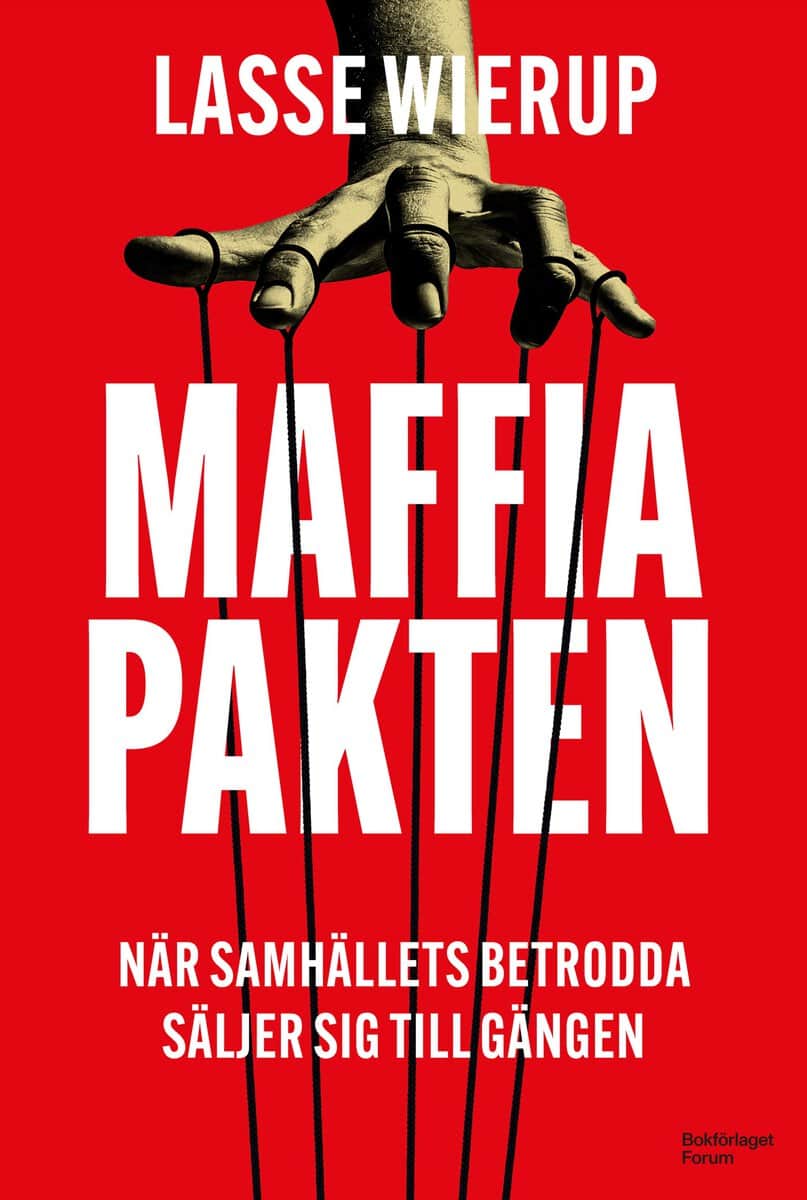 Lasse Wierup : Maffiapakten : när samhällets betrodda säljer sig till gängen