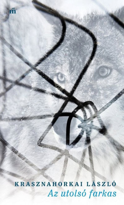 László Krasznahorkai : Az utolsó farkas