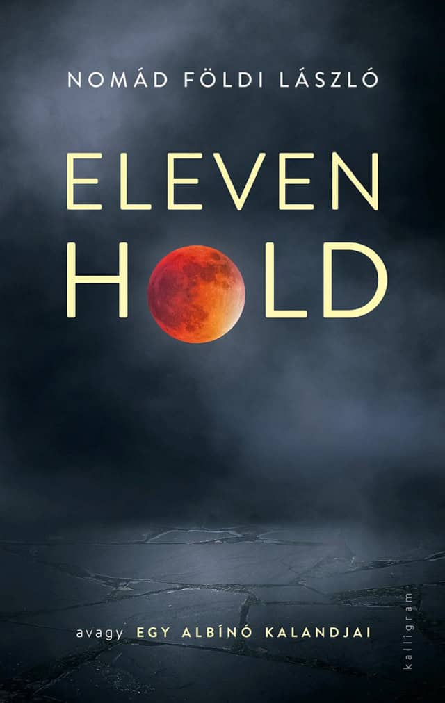László Nomád Földi : Eleven Hold, avagy egy albínó kalandjai