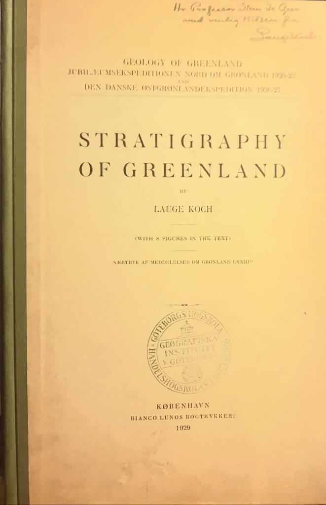 Lauge Koch : Stratigraphy of Greenland - Geology of Greenland Jubileumsekspeditionen Nord om Grönland 1920-23 and Den Danske Östgrönlandekspeditonen