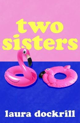 Laura Dockrill : Two Sisters