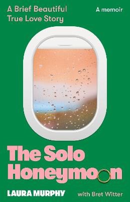 Laura Murphy : The Solo Honeymoon