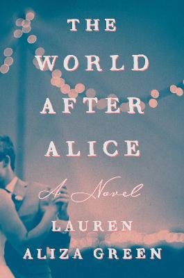 Lauren Aliza Green : The World After Alice