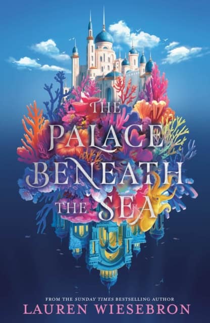Lauren Wiesebron : The Palace Beneath the Sea