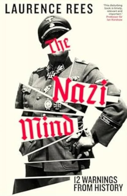 Laurence Rees : The Nazi Mind