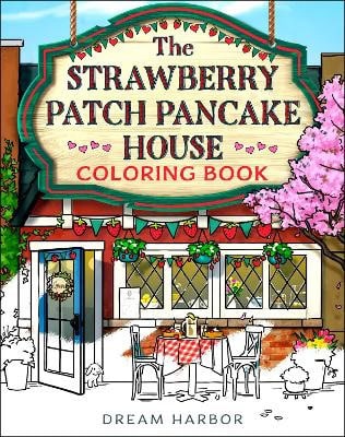 Laurie Gilmore : The Strawberry Patch Pancake House Coloring Book