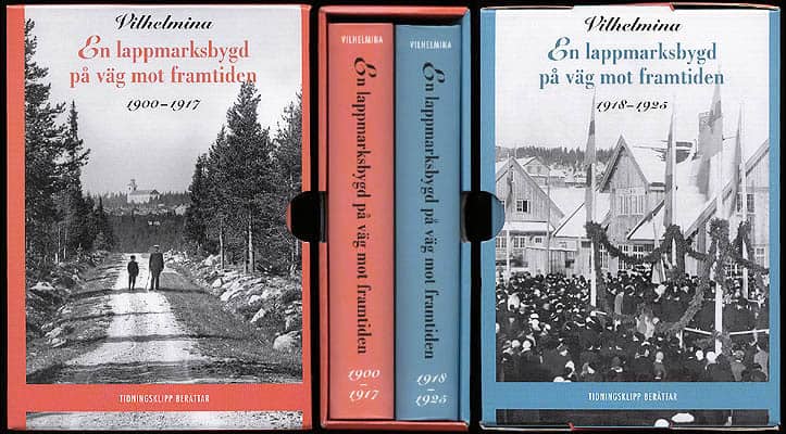 Lauritz, Martin  med flera : Vilhelmina. En lappmarksbygd på väg mot framtiden. Tidningsurklipp berättar. [Del I] 1900-1917 + [Del II] 1918-1925