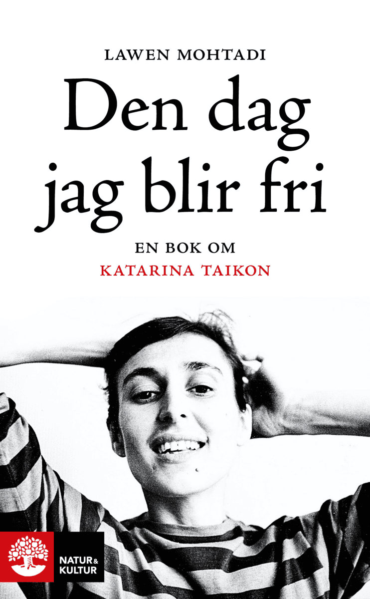 Lawen Mohtadi : Den dag jag blir fri : en bok om Katarina Taikon