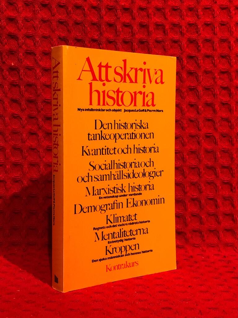 Le Goff, Jacques ; Nora, Pierre ; Odén, Birgitta ; M... : Att skriva historia