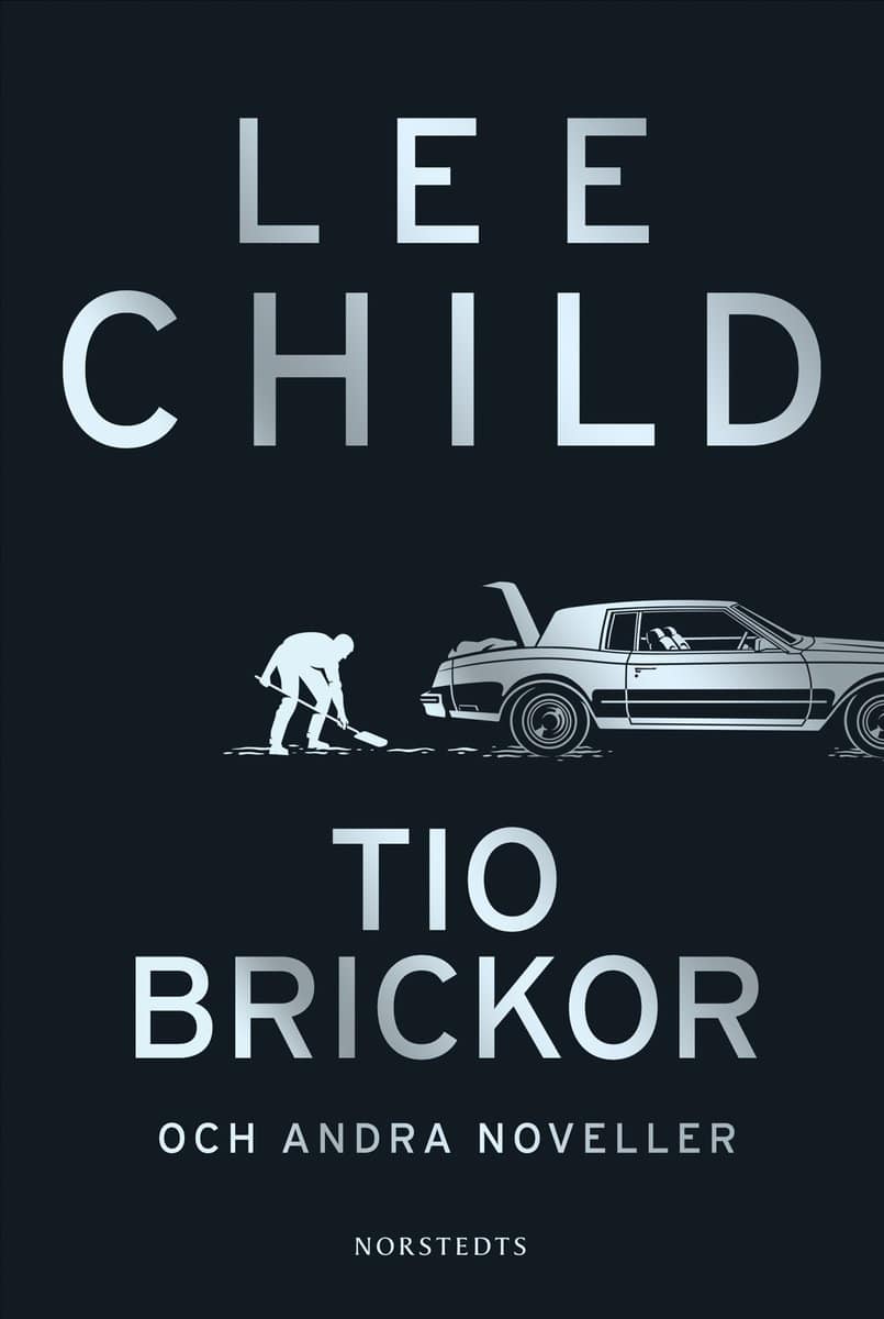 Child, Lee | TIO BRICKOR OCH ANDRA NOVELLER