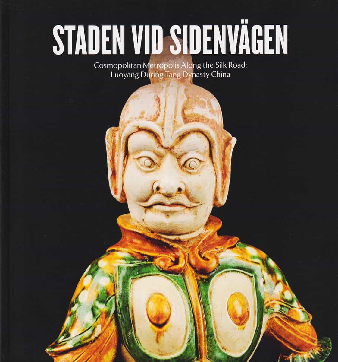 Lee, Michel ; Myrdal, Eva : Staden vid sidenvägen. Cosmopolitan metropolis Along the Silk Road. Luoyang during Tang dynasty China