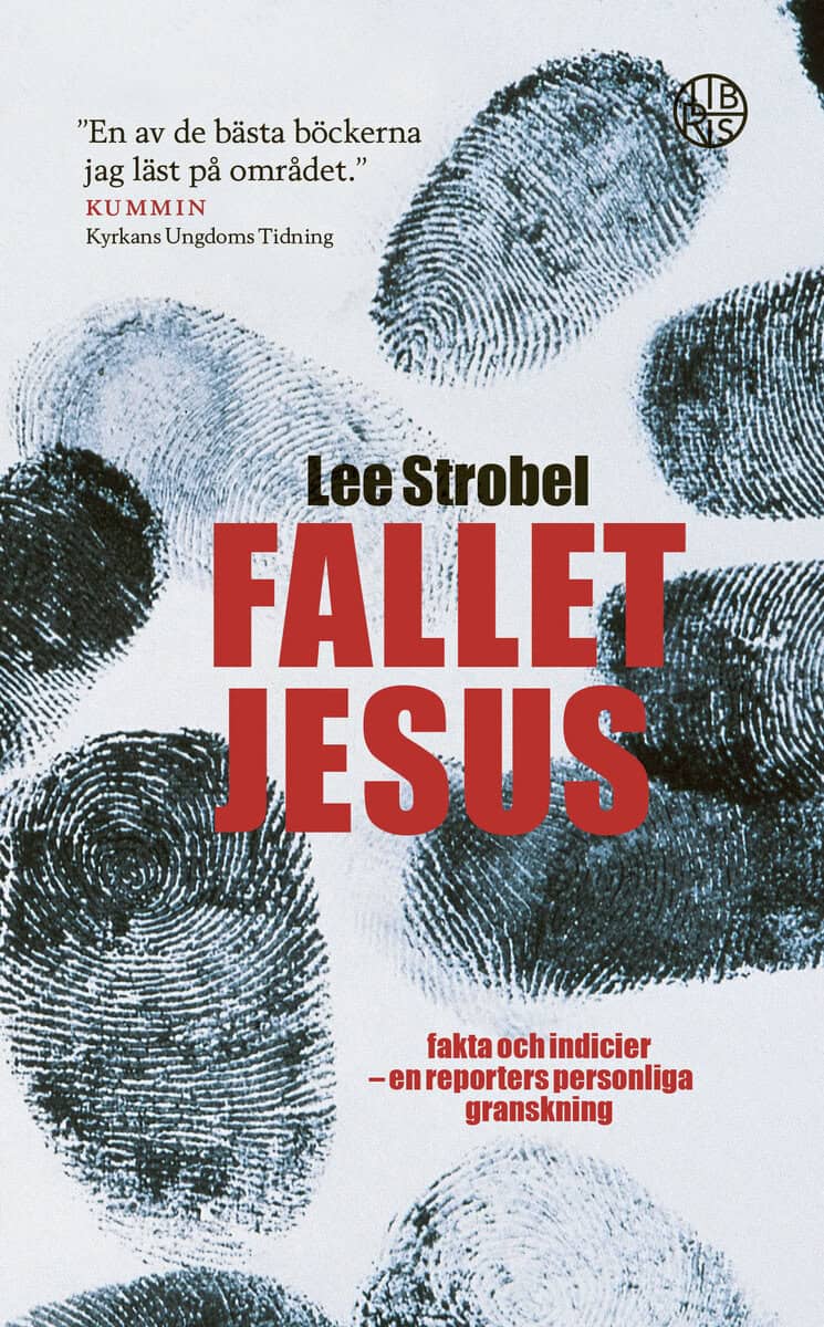 Lee Strobel : Fallet Jesus : fakta och indicier en reporters personliga granskning :