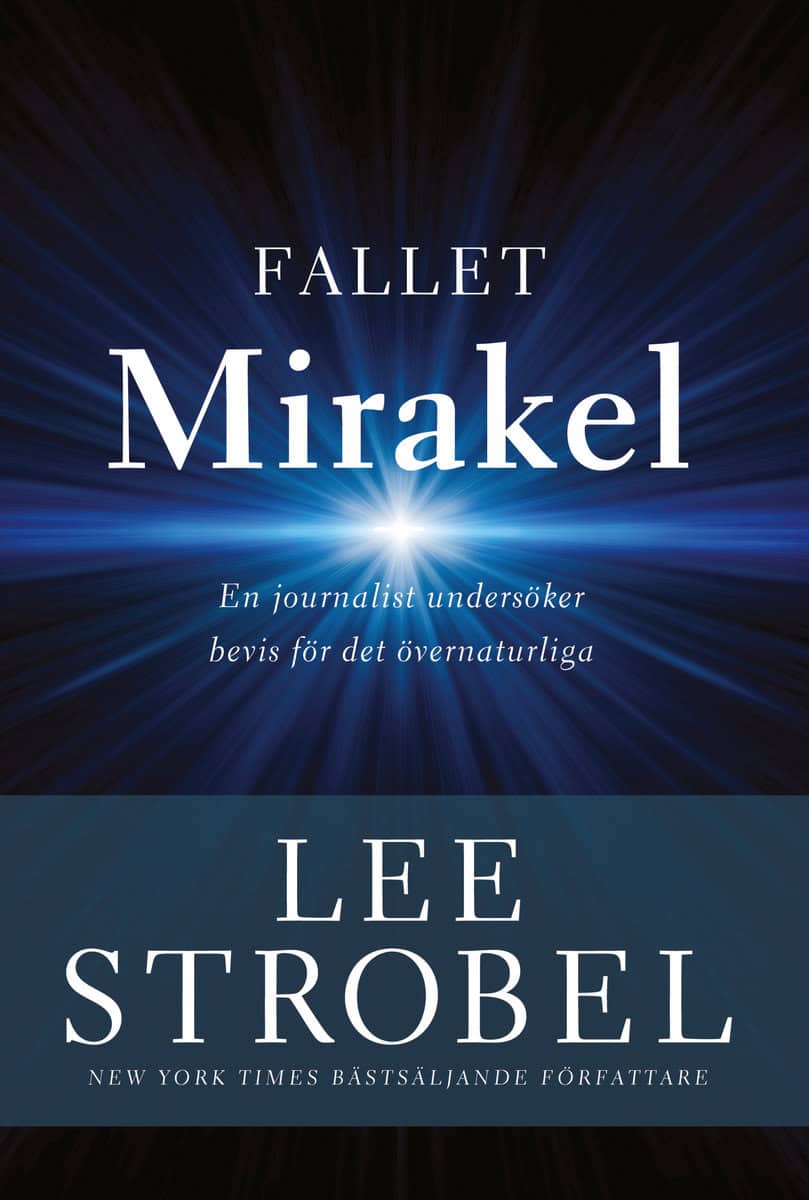 Lee Strobel : Fallet Mirakel : en journalist undersöker bevis för det övernaturliga