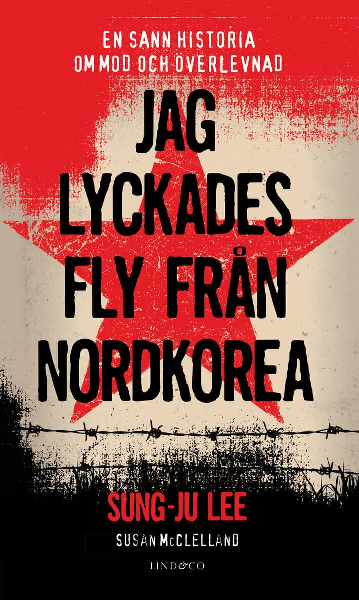 Lee, Sungju ; McClelland, Susan : Jag lyckades fly från Nordkorea : en sann historia om mod och överlevnad