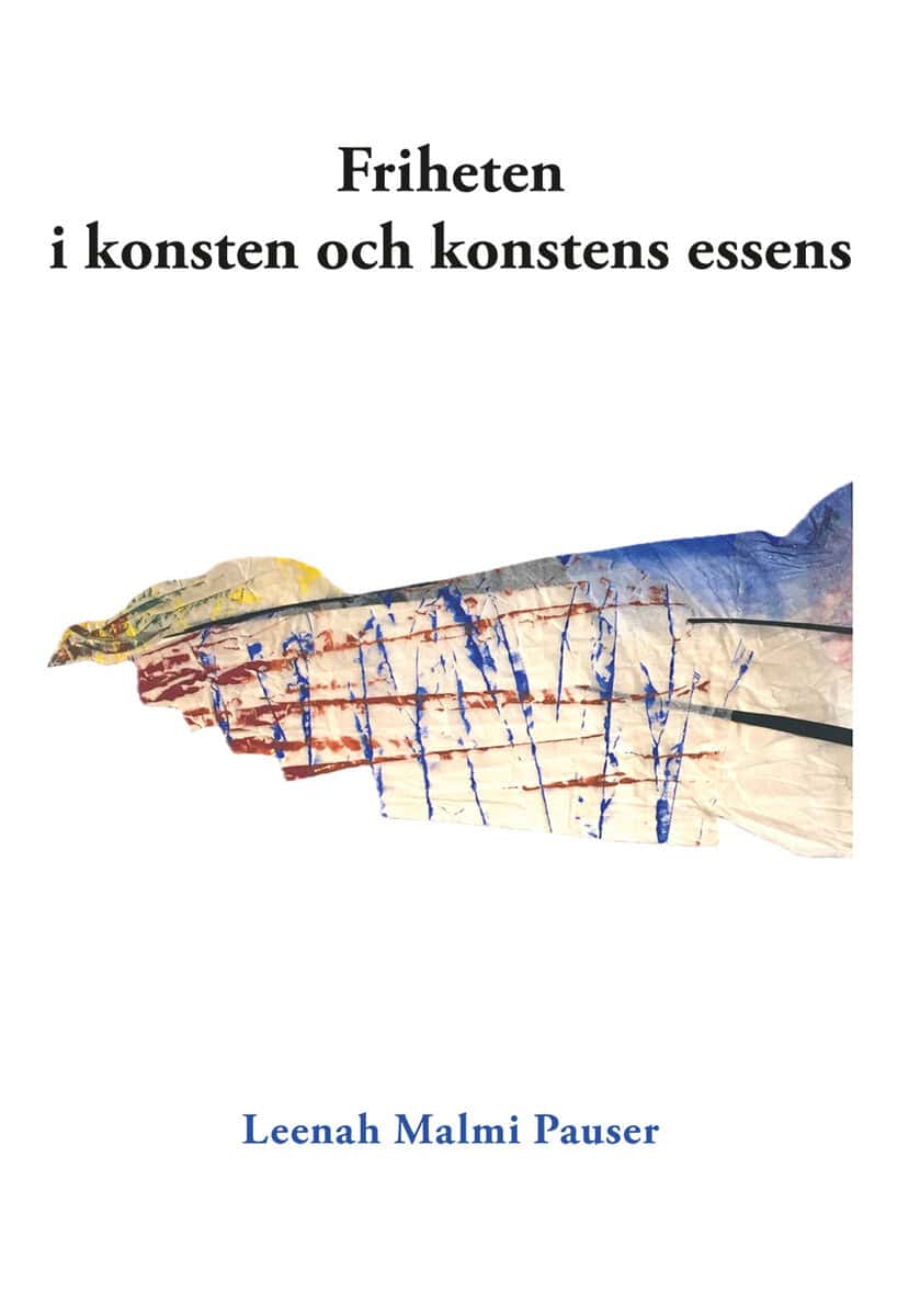 Leenah Malmi Pauser : Friheten i konsten och konstens essens