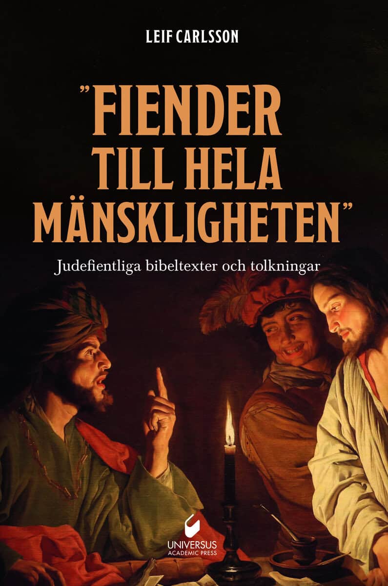 Leif Carlsson : ”Fiender till hela mänskligheten' : judefientliga bibeltexter och tolkningar