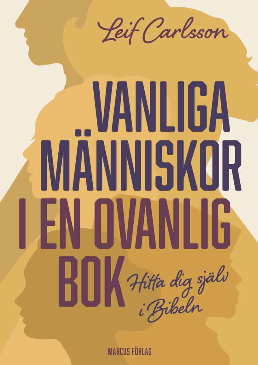 Leif Carlsson : Vanliga människor i en ovanlig bok : hitta dig själv i Bibeln