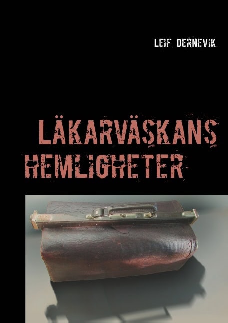 Leif Dernevik : Läkarväskans hemligheter
