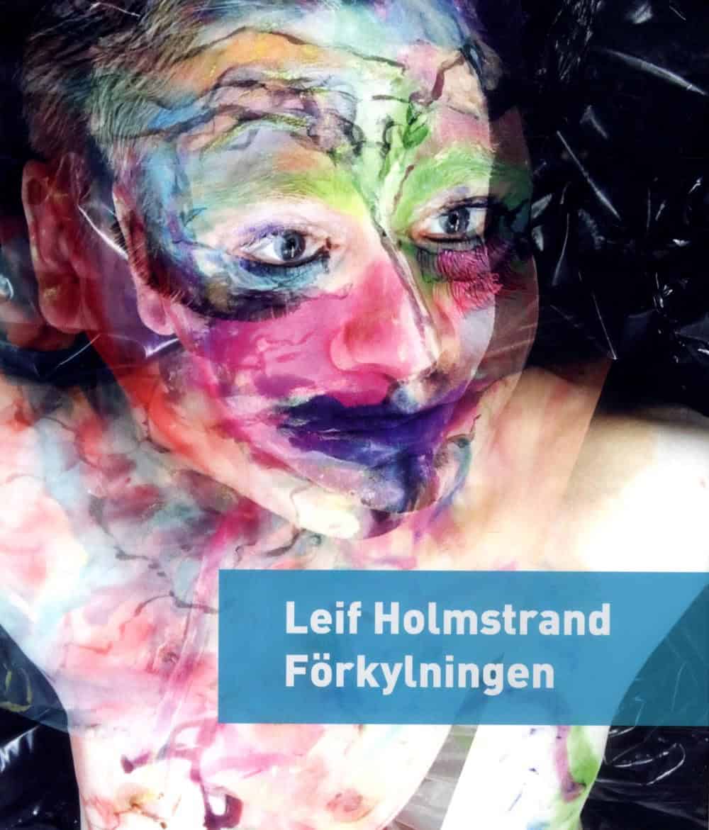 Leif Holmstrand : Förkylningen : roman om till exempel hon och han