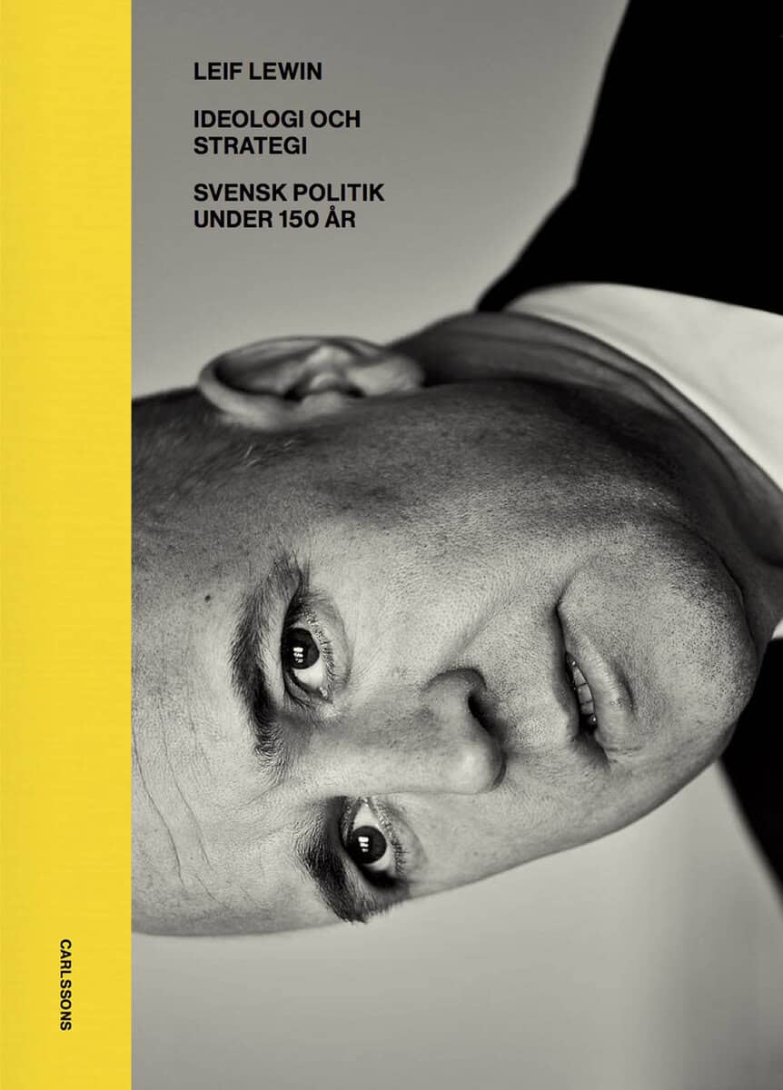 Leif Lewin : Ideologi och strategi : svensk politik under 130 år