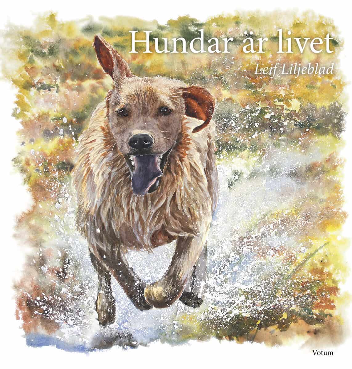 Leif Liljeblad : Hundar är livet