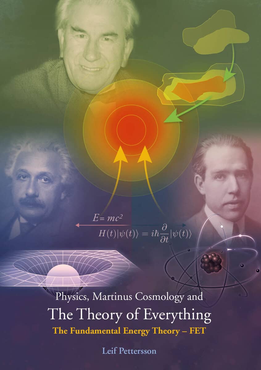 Leif Pettersson : Physics, Martinus cosmology and the theory of everything : the fundamental energy theory – FET