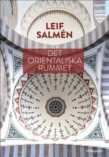 Leif Salmén : Det orientaliska rummet