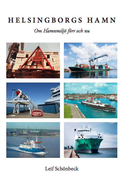 Leif Schönbeck : Helsingborgs hamn : om hamnmiljö förr och nu