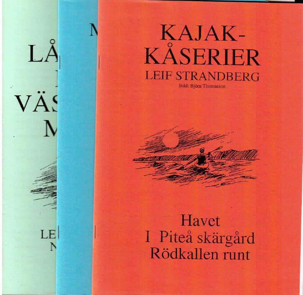 Leif Strandberg : Kajakkåserier / Min långfärd längs västkusten maj 1999 / Min långfärd längs norrlandskusten 1996